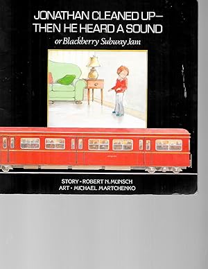 Seller image for Jonathan Cleaned Up -- Then He Heard a Sound: or Blackberry Subway Jam (Classic Munsch) for sale by TuosistBook
