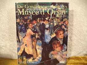 Die Gemäldesammlung des Musee d' Orsay Mit einem Vorw. von Francoise Cachin Direktorin des Musee ...