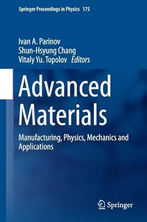 Seller image for Advanced Materials : Manufacturing, Physics, Mechanics and Applications for sale by AHA-BUCH GmbH