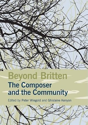 Immagine del venditore per Beyond Britten : The Composer and the Community venduto da GreatBookPrices