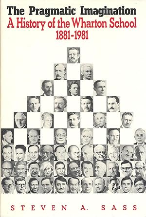 Pragmatic Imagination: A History of the Wharton School, 1881-1981