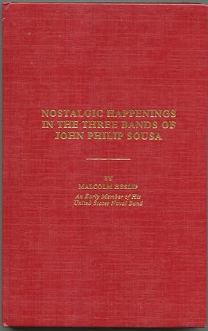 Imagen del vendedor de Nostalgic Happenings in the Three Bands of JOHN PHILIP SOUSA a la venta por Jonathan Gibbs Books