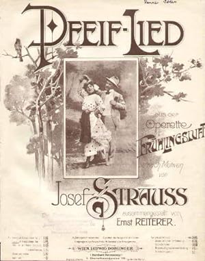 Pfeiff-Lied aus der Operette Frühlingsluft" nach Motiven von Josef Strauss, zusammengestellt von...