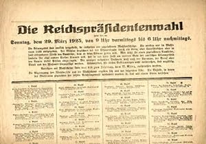 Die Reichpräsidentenwahl findet statt am Sonntag, dem 20.März 1925, von 9 Uhr vormittags bis 6 Uh...