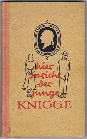 Hier spricht der junge Knigge, Plaudereien uer zeitgemasse Umgangsformen