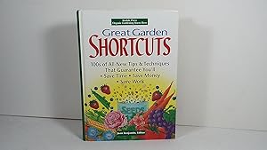 Great Garden Shortcuts: 100S of All-New Tips & Techniques That Guarantee You'll Save Time, Save M...