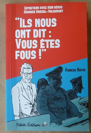 Bild des Verkufers fr "Ils nous ont dit: Vous tes fous!". zum Verkauf von librairie sciardet