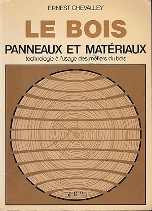 Le bois Panneaux et matériaux, Machines-outillage principes de construction (2 vol)