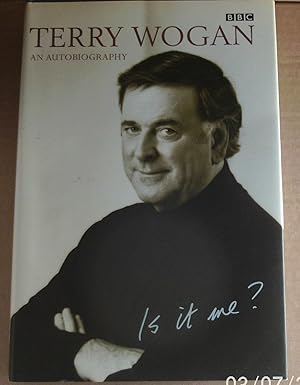 Is it Me?: Terry Wogan - An Autobiography