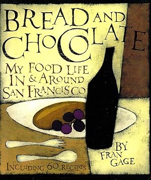 Bread And Chocolate : My Food Life In & Around San Francisco :