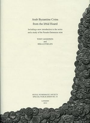 Arab-Byzantine Coins from the Irbid Hoard, Including a New Introduction to the Series and a Study...