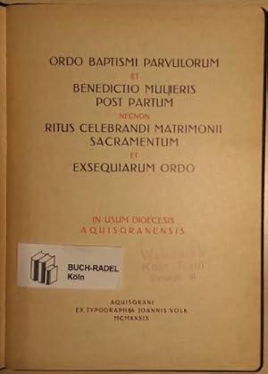 Ordo Baptismi Parvulorum et Benedictio Mulieris post Partum Necnon Ritus Celebrandi Matrimonii Sa...