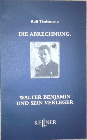 Die Abrechnung. Walter Benjamin und sein Verleger.