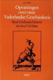 Bild des Verkufers fr Opvattingen over onze Vaderlandse Geschiedenis bij de Hollandse historici der 16e en 17e eeuw zum Verkauf von Antiquariaat Parnassos vof