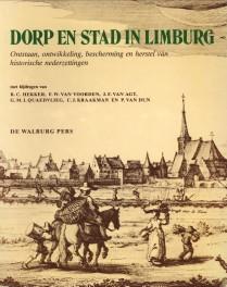 Bild des Verkufers fr Dorp en stad in Limburg. Ontstaan, ontwikkeling, bescherming en herstel van historische nederzettingen zum Verkauf von Antiquariaat Parnassos vof