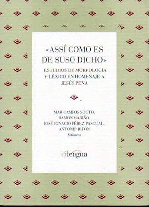 Seller image for "ASS COMO ES DE SUSO DICHO". ESTUDIOS DE MORFOLOGA Y LXICO EN HOMENAJE A JESS PENA. for sale by angeles sancha libros