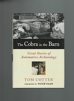 The Cobra in the Barn : Great Stories of Automotive Archaeollogy