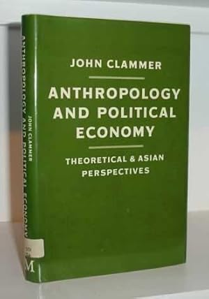 Image du vendeur pour Anthropology and Political Economy: Theoretical and Asian Perspectives mis en vente par Alanjo Books