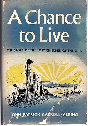 Seller image for A Chance To Live The Story of the Lost Children of the War [SIGNED & Insc By Author] for sale by Dorley House Books, Inc.