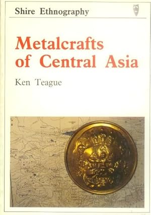 Seller image for Metalcrafts of Central Asia (Shire Ethnography) for sale by Paperback Recycler