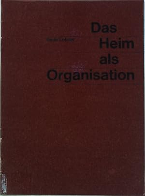 Das Heim als Organisation.