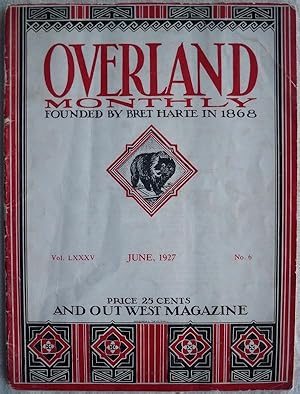 OVERLAND MONTHLY AND OUT WEST MAGAZINE, VOL. LXXXV, NO. 6, JUNE 1927