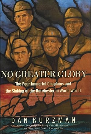 Seller image for No Greater Glory: The Four Immortal Chaplains and the Sinking of the Dorchester in World War II for sale by Kenneth A. Himber
