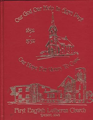 Seller image for Our God Our Help in Ages Past, Our Hope for Years to Come : First English Lutheran Church, Spencer, Iowa. 1892-1992 for sale by Jonathan Grobe Books