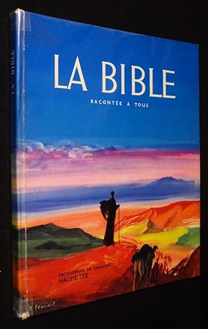 Bild des Verkufers fr La Bible raconte  tous : encyclopdie en couleurs zum Verkauf von Abraxas-libris