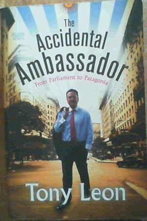 The Accidental Ambassador: From Parliament to Patagonia