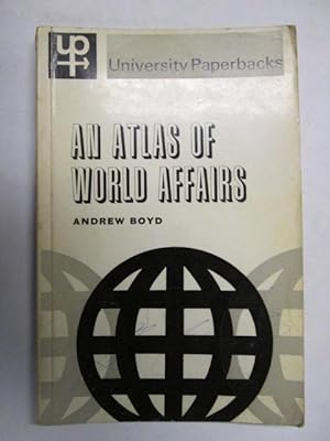 Imagen del vendedor de AN ATLAS OF WORLD AFFAIRS a la venta por Goldstone Rare Books