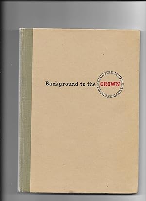 Seller image for Background to the Crown for sale by Lavender Fields Books PBFA