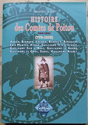 Histoire des comtes de Poitou ( Tome I nouvelle série) 778-1058