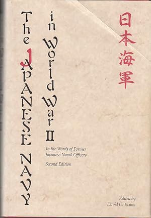 The Japanese Navy in World War II: In the Words of Former Japanese Naval Officers / David C. Evans