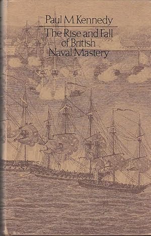 Seller image for The rise and fall of British naval mastery / Paul M. Kennedy for sale by Licus Media