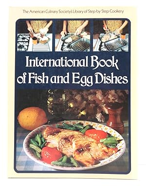 International Book of Fish and Egg Dishes: The American Culinary Society's Library of Step-by-Ste...