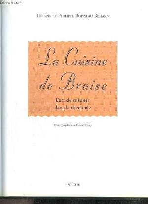 Seller image for LA CUISINE DE BRAISE - L'ART DE CUISINE DANS LA CHEMINEE for sale by Le-Livre