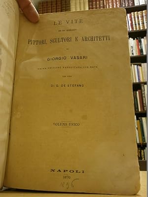 LE VITE DEI PIU ECCELLENTI PITTORI, SCULTORI E ARCHITETTI. Prima edizione napolitana con note per...