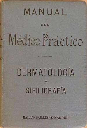 Manual del médico práctico. Dermatología y sifiligrafía