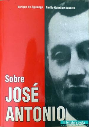 Sobre José Antonio. Juicios y referencias personales.