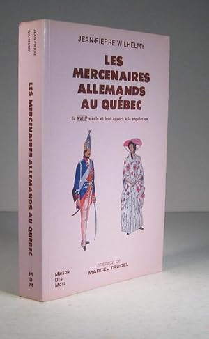 Les Mercenaires allemands au Québec au XVIIIe (18e) siècle et leur apport à la population