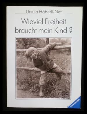 Bild des Verkufers fr Wieviel Freiheit braucht mein Kind? zum Verkauf von ANTIQUARIAT Franke BRUDDENBOOKS