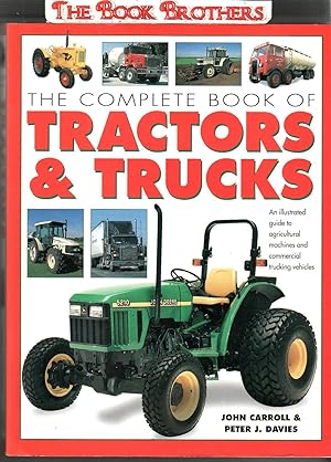 Image du vendeur pour The Complete Book of Tractors & Trucks;An illustrated Guide to Agricultural Machines and Commercial Truckinf Vehicles mis en vente par THE BOOK BROTHERS