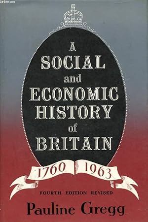 Bild des Verkufers fr A SOCIAL AND ECONOMIC HISTORY OF BRITAIN, 1760-1963 zum Verkauf von Le-Livre