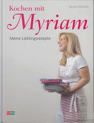 Bild des Verkufers fr Kochen mit Myriam Meine Lieblingsrezepte zum Verkauf von Leipziger Antiquariat