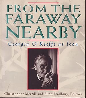 Seller image for From the Faraway Nearby: Georgia O'Keeffe as Icon for sale by Jonathan Grobe Books