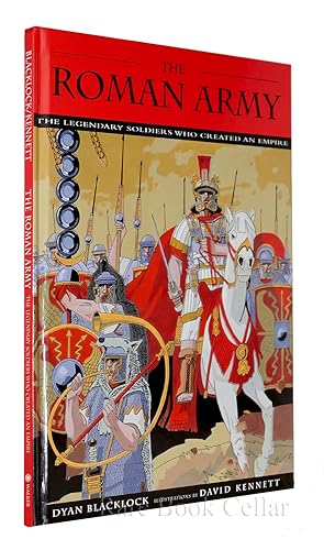 Seller image for THE ROMAN ARMY The Legendary Soldiers Who Created an Empire for sale by Rare Book Cellar
