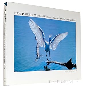 Seller image for ELIOT PORTER Moments of Discovery Adventures with American Birds for sale by Rare Book Cellar