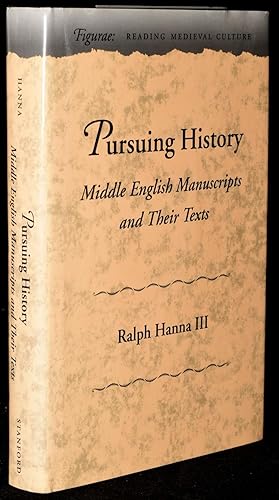 PURSUING HISTORY: MIDDLE ENGLISH MANUSCRIPTS AND THEIR TEXTS (FIGURAE: READING MEDIEVAL CULTURE)