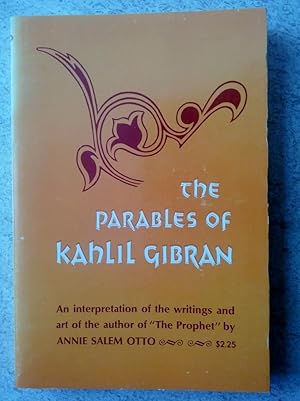 Image du vendeur pour The Parables of Kahlil Gibran: An Interpretation of His Writings and His Art mis en vente par P Peterson Bookseller